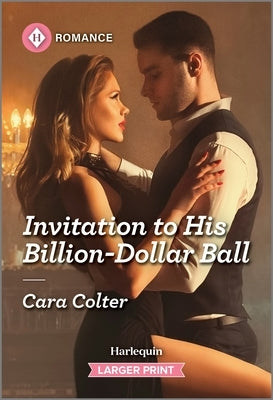 Invitation to His Billion-Dollar Ball by Colter, Cara