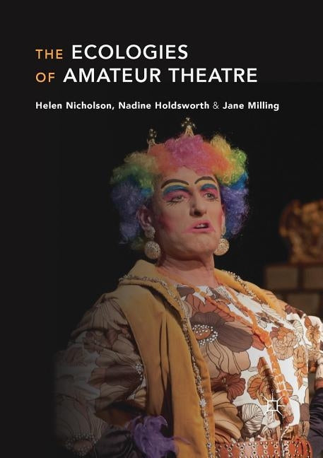 The Ecologies of Amateur Theatre by Nicholson, Helen
