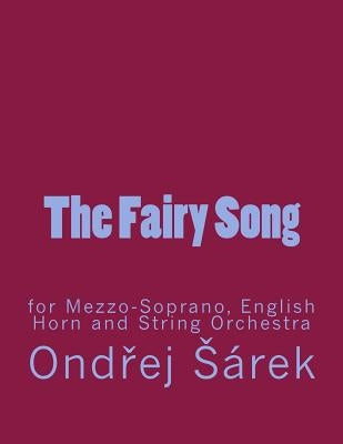 The Fairy Song for Mezzo-Soprano, English Horn and String Orchestra by Sarek, Ondrej
