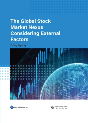 The Global Stock Market Nexus Considering External Factors by Dong, Xiyong