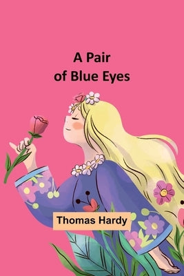 A Pair of Blue Eyes by Hardy, Thomas