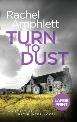 Turn to Dust: A Detective Kay Hunter murder mystery by Amphlett, Rachel