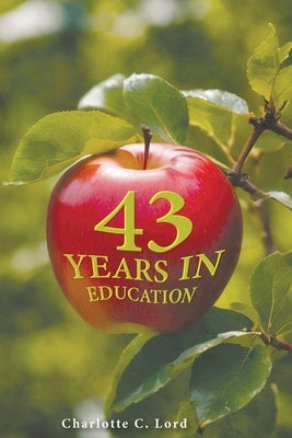 43 Years in Education by Lord, Charlotte C.