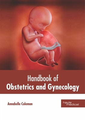 Handbook of Obstetrics and Gynecology by Coleman, Annabelle