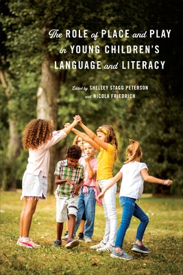 The Role of Place and Play in Young Children's Language and Literacy by Stagg Peterson, Shelley