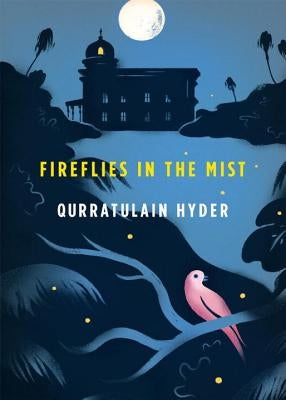 Fireflies in the Mist by Hyder, Qurratulain