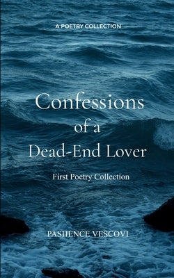 Confessions of a Dead-End Lover by Vescovi, Pashence