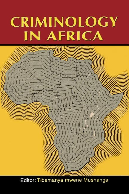 Criminology in Africa (2nd Edition) by Tibamanya Mwene Mushanga