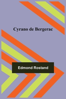 Cyrano de Bergerac by Rostand, Edmond
