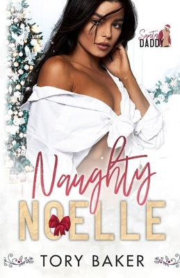 Naughty Noelle: Santa Daddy by Baker, Tory