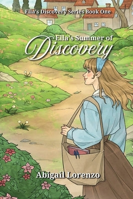 Ella's Summer of Discover by Lorenzo, Abigail