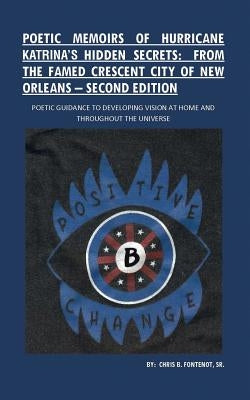 Poetic Memoirs of Hurricane Katrina's Hidden Secrets: From the Famed Crescent City of New Orleans: Second Edition by Fontenot, Chris B., Sr.