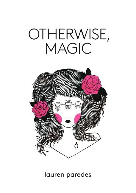 Otherwise, Magic by Paredes, Lauren