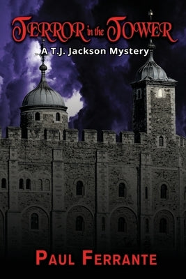 Terror in the Tower: A T. J. Jackson Mystery by Ferrante, Paul