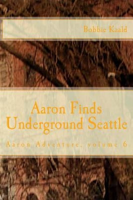 Aaron Finds Underground Seattle by Kaald, Bobbie