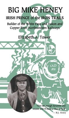 Big Mike Heney by Tower, Elizabeth