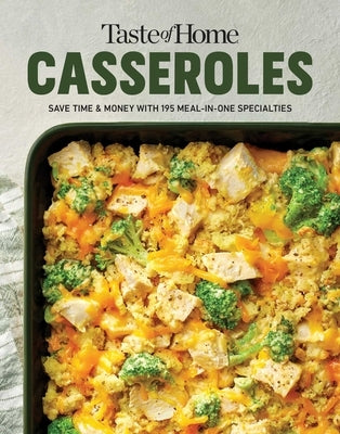 Taste of Home Casseroles: Over 150 Easy Meal in One Recipes Bonus Chapter Includes 8x8 Casseroles by Taste of Home