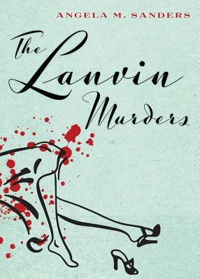 The Lanvin Murders by Sanders, Angela M.