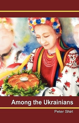 Among the Ukrainians by Shirt, Peter
