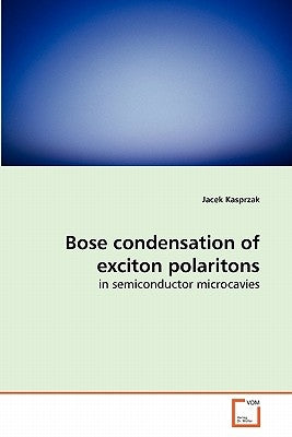 Bose condensation of exciton polaritons by Kasprzak, Jacek