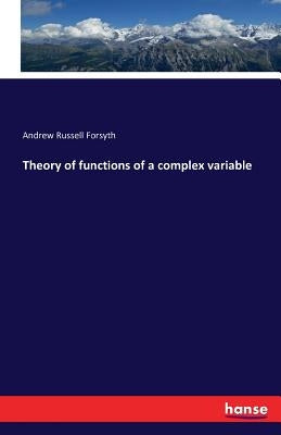 Theory of functions of a complex variable by Forsyth, Andrew Russell