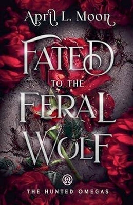 Fated to the Feral Wolf by Moon, April L.