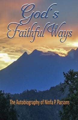 God's Faithful Ways by Parsons, Ninfa P.