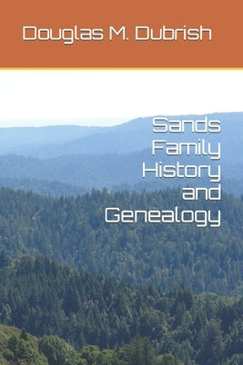 Sands Family History and Genealogy by Dubrish, Douglas M.