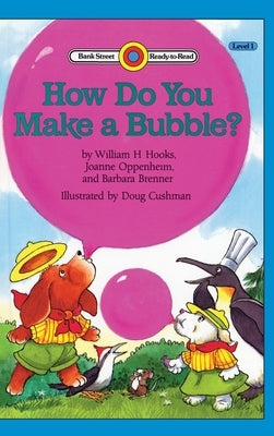 How do you Make a Bubble?: Level 1 by Hooks, William H.