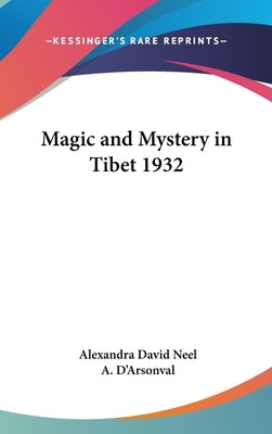 Magic and Mystery in Tibet 1932 by David Neel, Alexandra