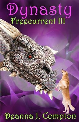Freecurrent III: Dynasty by Compton, Deanna J.