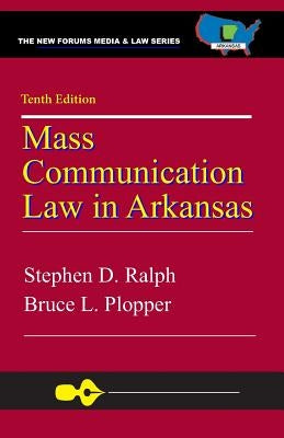 Mass Communication Law in Arkansas, 10th Edition by Plopper, Bruce L.