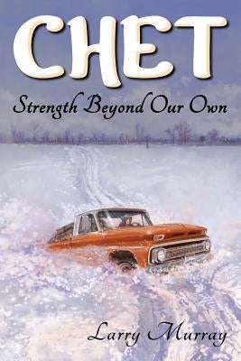 Chet: Strength Beyond Our Own by Murray, Larry