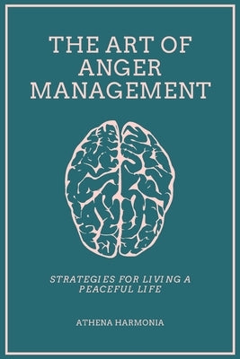 The Art of Anger Management: Strategies For Living A Peaceful Life by Wilson, Annastayzia