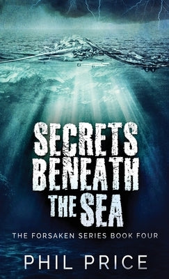 Secrets Beneath The Sea by Price, Phil