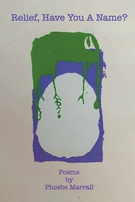 Relief, Have You a Name? by Phoebe Marrall by Marrall, Phoebe