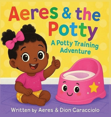 Aeres & the Potty: A potty training adventure by Caracciolo, Dion