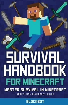 Survival Handbook for Minecraft: Master Survival in Minecraft (Unofficial) by Blockboy