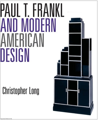 Paul T. Frankl and Modern American Design by Long, Christopher