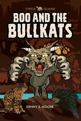 Tyrtle Island: Boo and the Bullkats: by Moore, Denny B.
