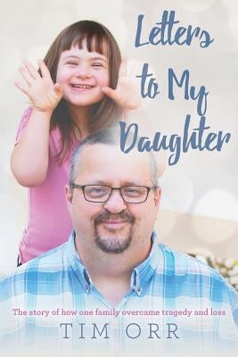 Letters to My Daughter: The story of how one family overcame tragedy and loss by Gant, Sydell