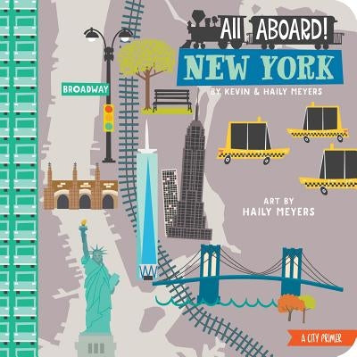 All Aboard New York: A City Primer by Meyers, Haily