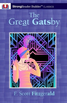 The Great Gatsby (Annotated): A StrongReader Builder(TM) Classic for Dyslexic and Struggling Readers by Fitzgerald, F. Scott