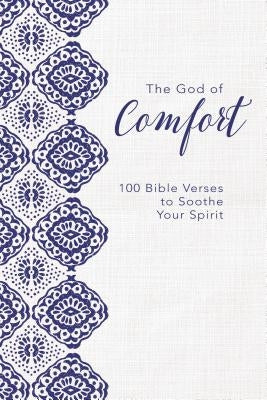The God of Comfort: 100 Bible Verses to Soothe Your Spirit by Zondervan
