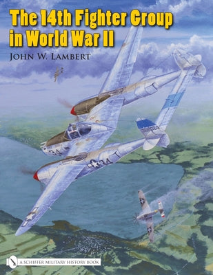 The 14th Fighter Group in World War II by Lambert, John W.