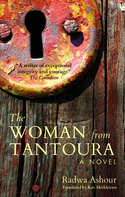 The Woman from Tantoura: A Novel from Palestine by Ashour, Radwa