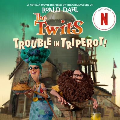 The Twits: Trouble in Triperot! by Behling, Steve
