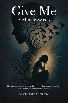 Give Me a Minute, Sweety by Hodson Robinson, Alison