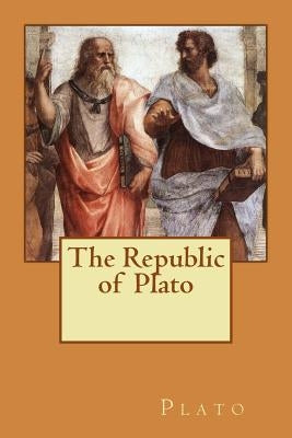 The Republic of Plato: Original Edition of 1908 by Jowett, Benjamin