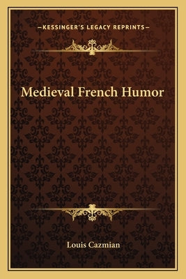Medieval French Humor by Cazmian, Louis